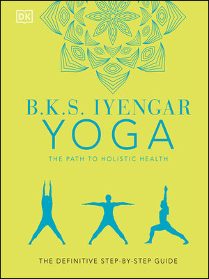 cover image of B.K.S. Iyengar Yoga the Path to Holistic Health